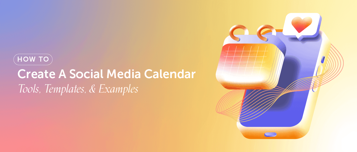 Cover Image for How To Create A Social Media Calendar For 2023: Tools, Templates, & Examples