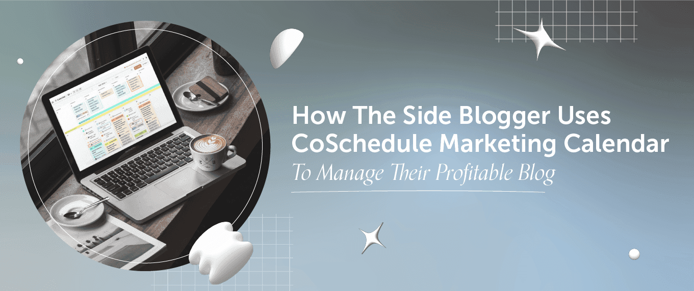 Cover Image for How The Side Blogger Uses CoSchedule Marketing Calendar To Manage Their Profitable Blog