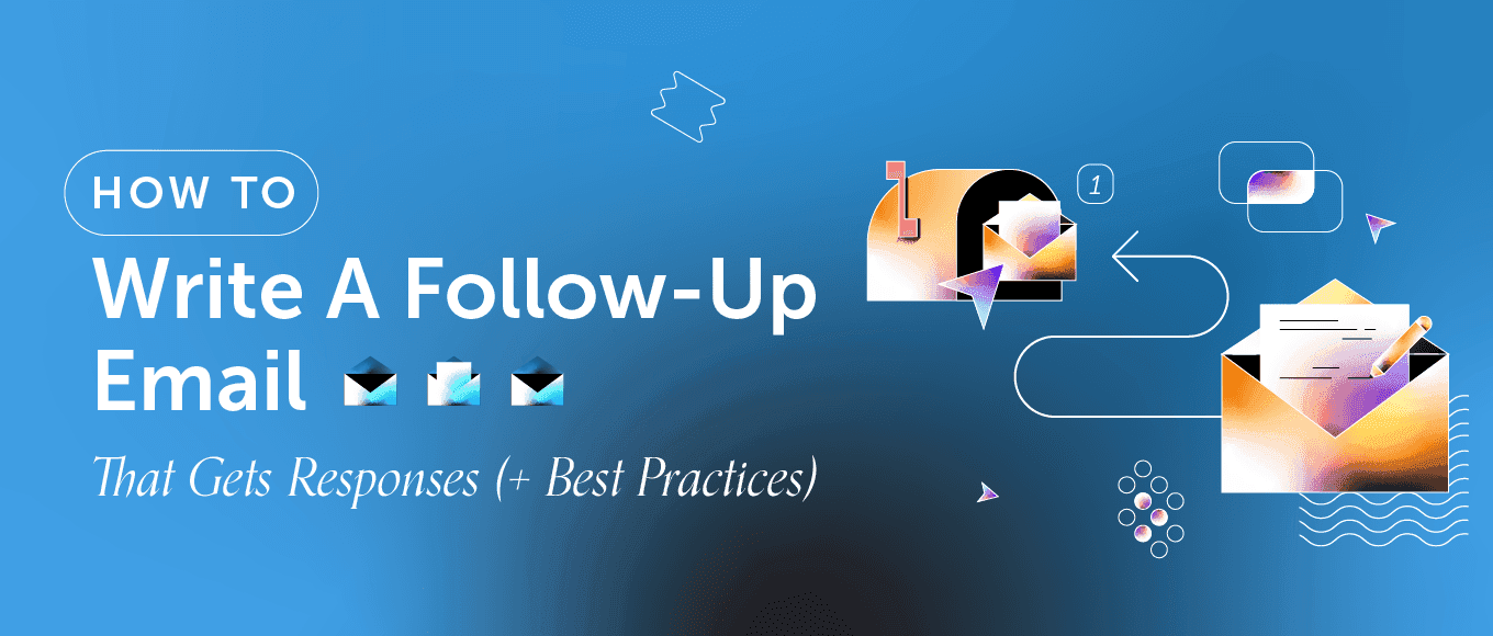 Cover Image for How To Write A Follow-Up Email That Gets Responses (+ Best Practices)