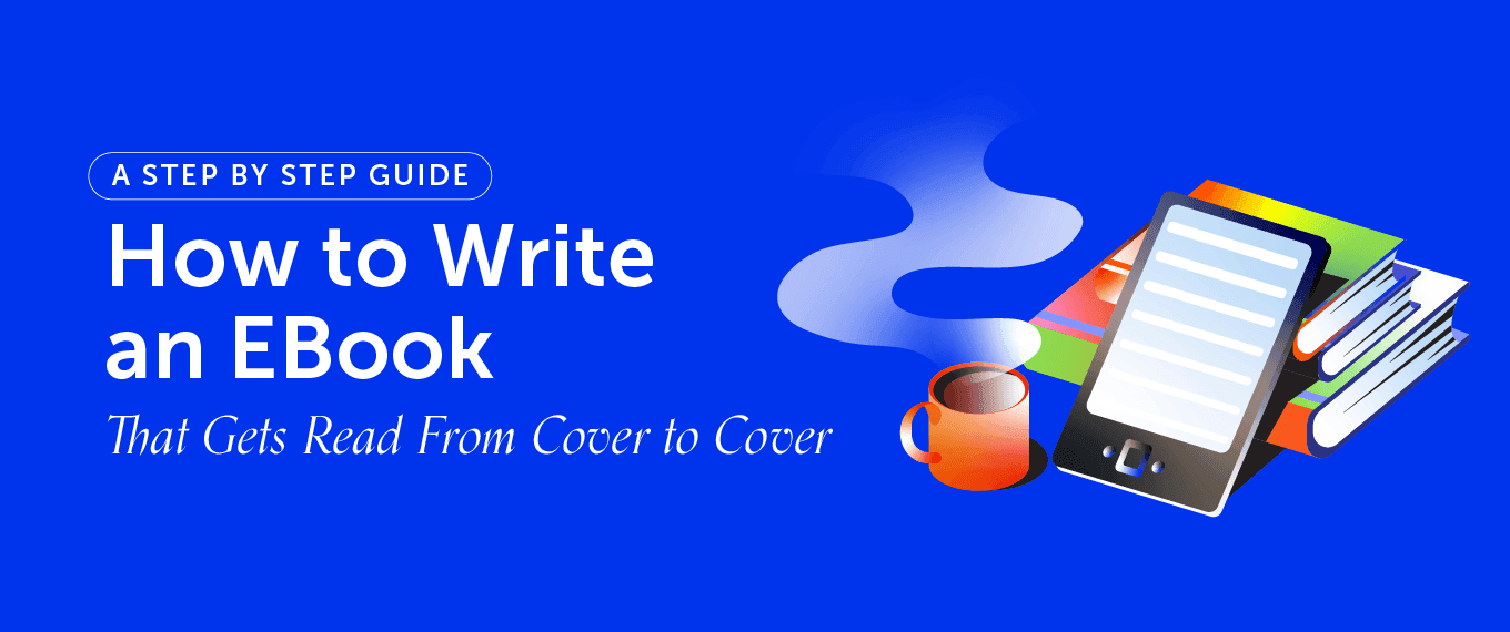 Cover Image for How To Write An Ebook That Gets Read From Cover To Cover: A Complete Guide