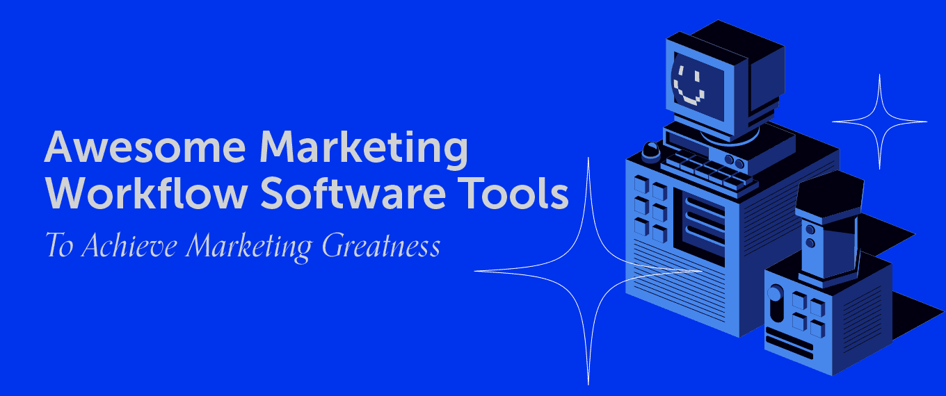 Cover Image for 8 Awesome Marketing Workflow Software Tools To Achieve Marketing Greatness