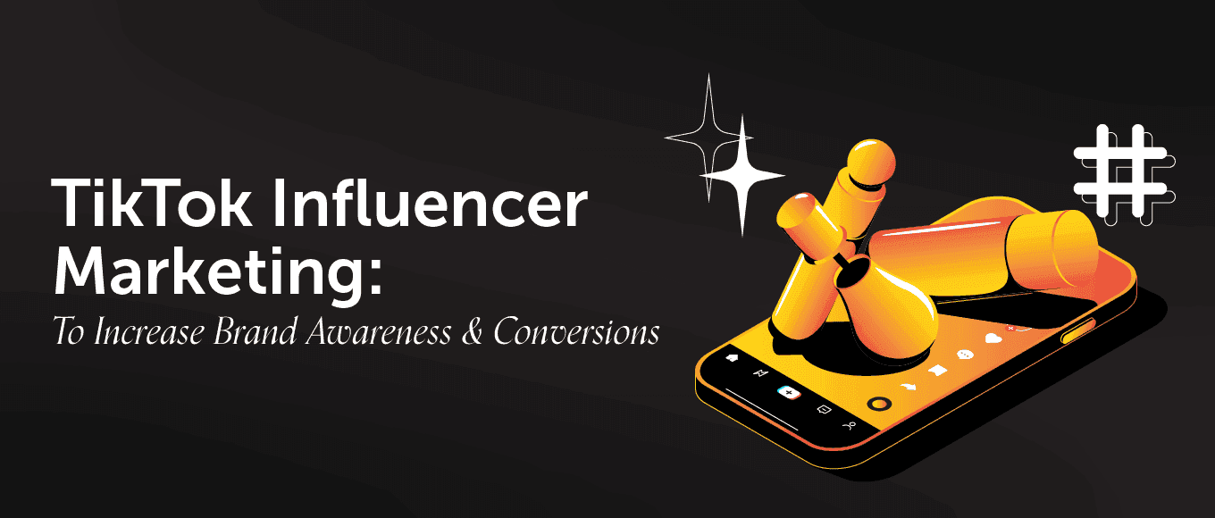 Cover Image for TikTok Influencer Marketing: A Guide To Increase Brand Awareness & Conversions