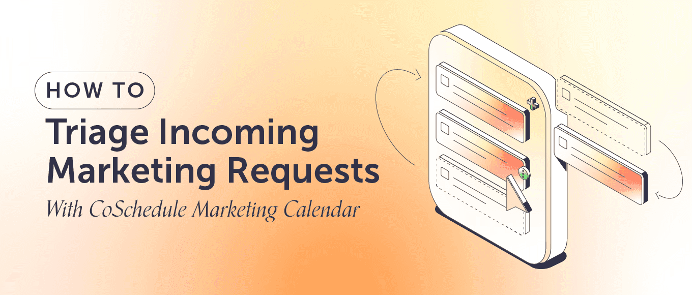 Cover Image for How To Triage Incoming Marketing Requests With CoSchedule Marketing Calendar