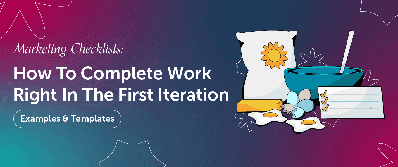 Cover Image for Marketing Checklists: How To Complete Work Right In The First Iteration (Examples & Templates)