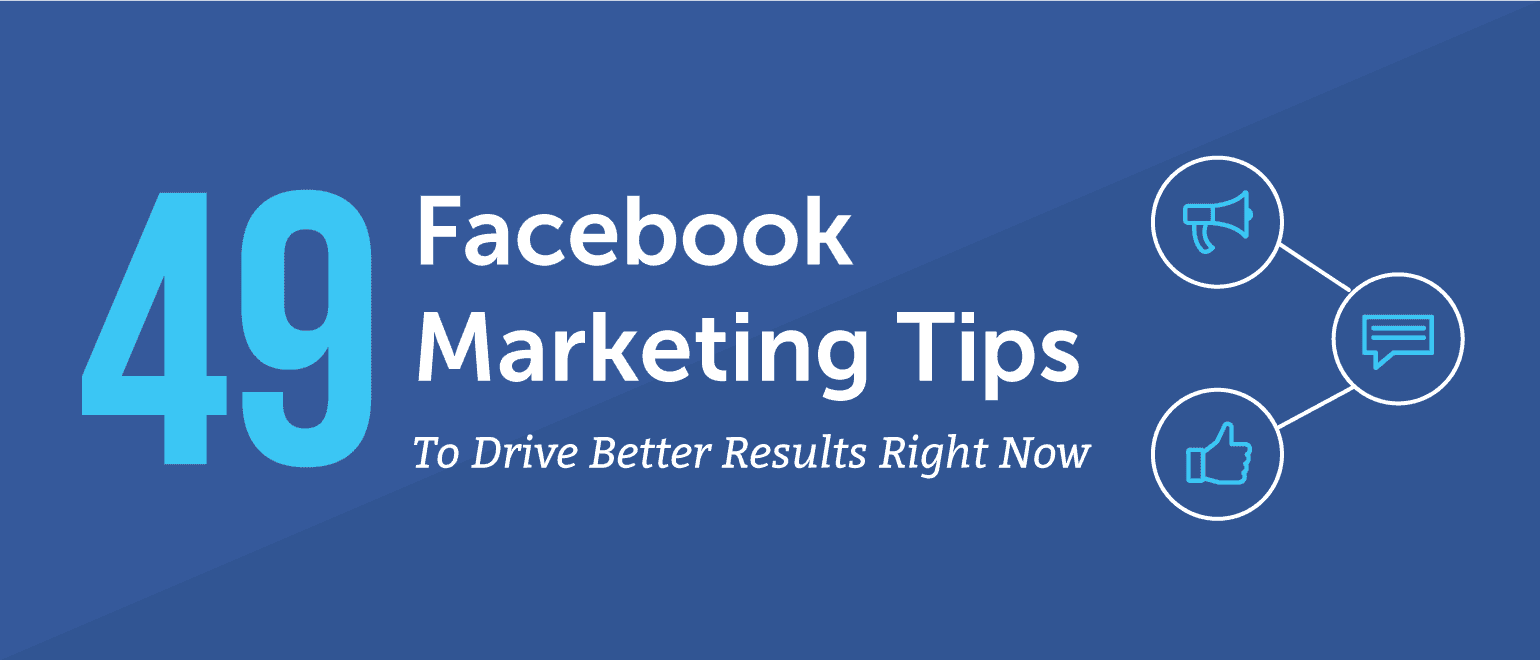 Cover Image for 49 Facebook Marketing Tips to Drive Better Results Right Now