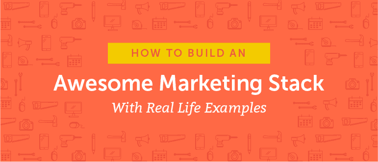 Cover Image for How to Build an Awesome Marketing Stack With Real Life Examples