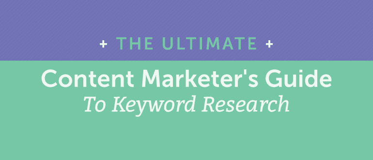 Cover Image for Your Ultimate Content Marketer’s Guide to Keyword Research