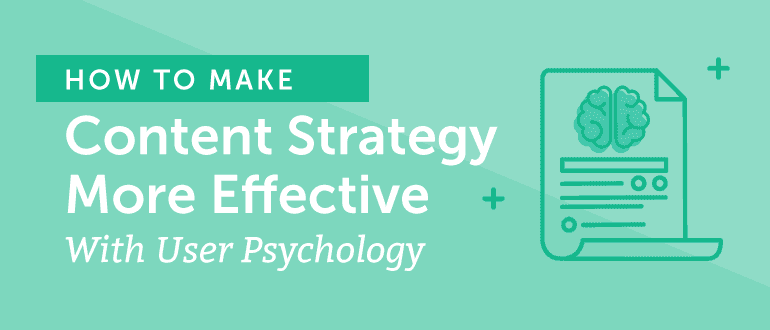 Cover Image for How to Make Content Marketing Strategy More Effective With User Psychology