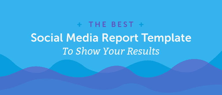 Cover Image for The Best Social Media Report Template to Show Your Results