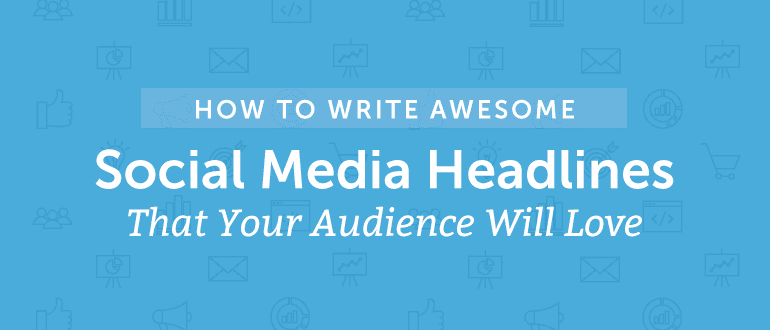 Cover Image for How To Write Awesome Social Media Headlines That Your Audience Will Love