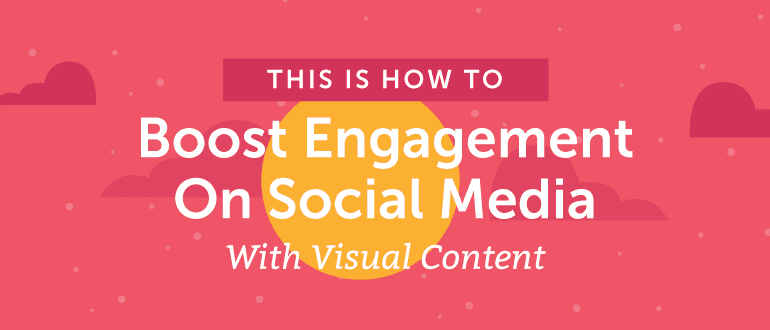 Cover Image for How to Boost Engagement on Social Media with Visual Content