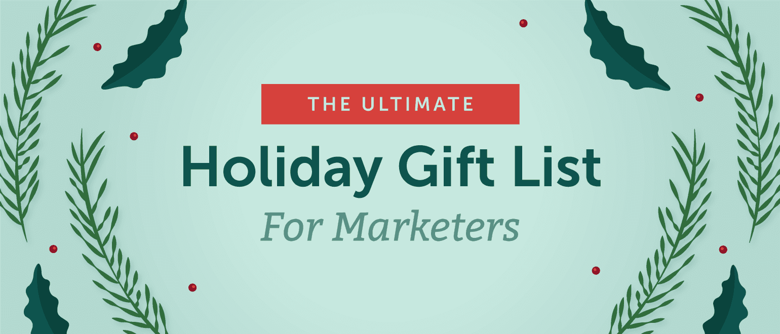 Cover Image for The Ultimate Holiday Gift List For Marketers