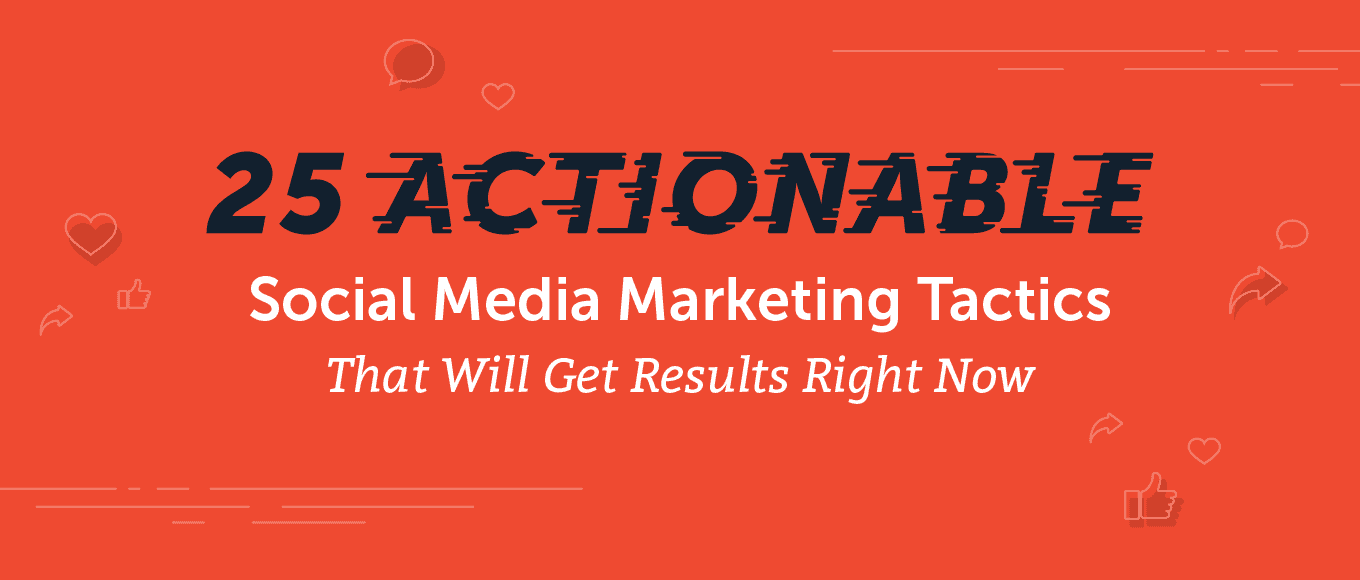 Cover Image for 25 Actionable Social Media Marketing Tactics That Will Get Results Right Now