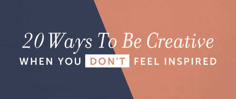Cover Image for 20 Ways To Be Creative When You Don’t Feel Inspired