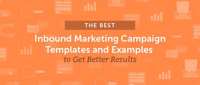 Cover Image for The Best Inbound Marketing Campaign Templates and Examples to Get Better Results