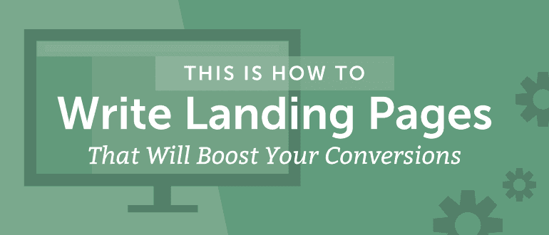 Cover Image for How To Write Landing Pages That Will Boost Your Conversions