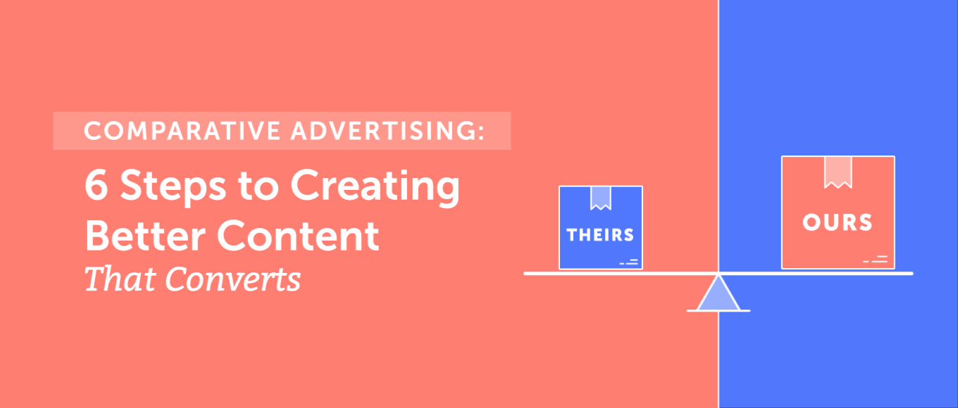 Cover Image for Comparative Advertising: 6 Steps to Creating Better Content That Converts