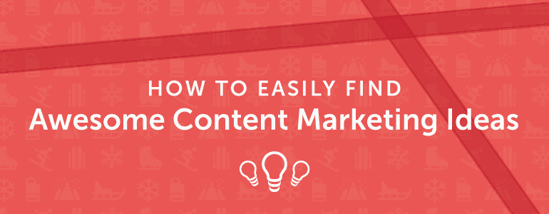 Cover Image for How To Find Awesome Content Marketing Ideas