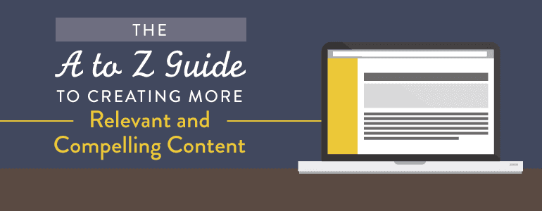 Cover Image for The A to Z Guide To Creating More Relevant And Compelling Content