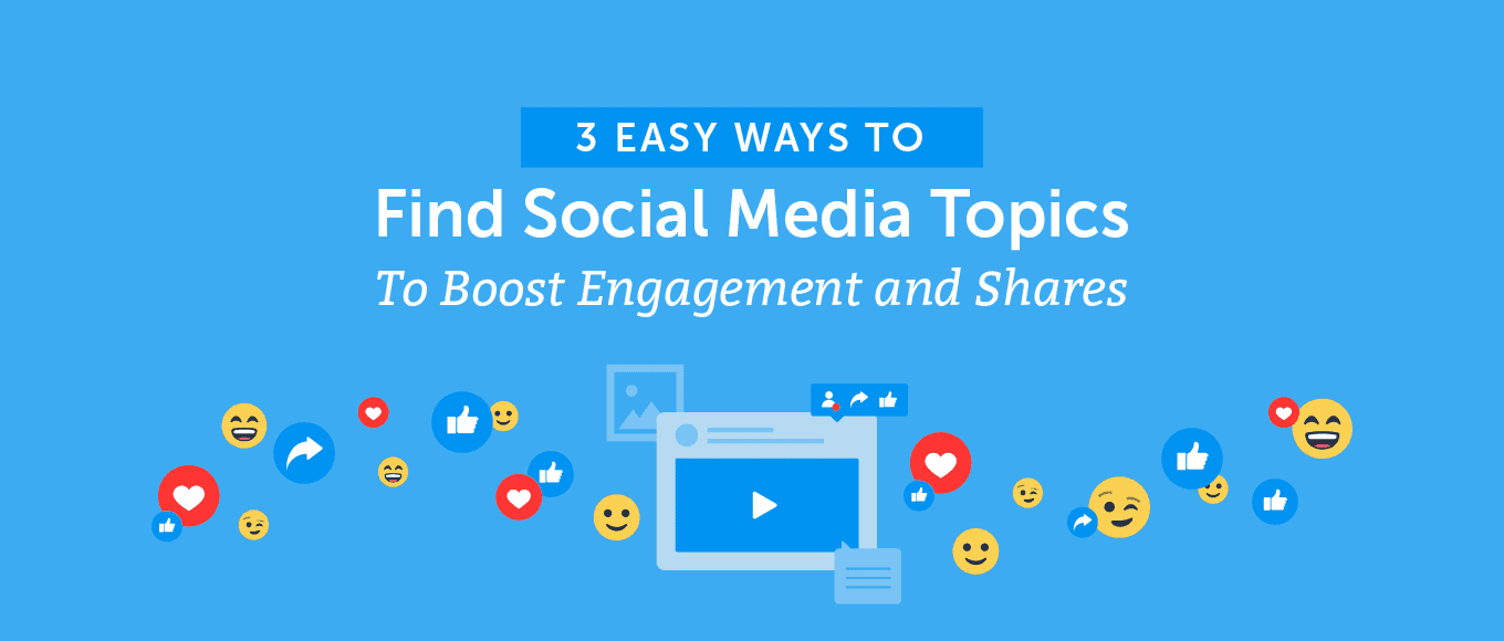 Cover Image for 3 Easy Ways to Find Social Media Topics To Boost Engagement and Shares