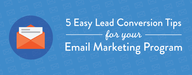 Email Marketing Lead Conversion Tips 