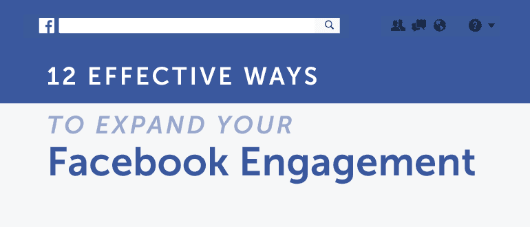 Cover Image for 12 Effective Ways To Expand Your Facebook Engagement