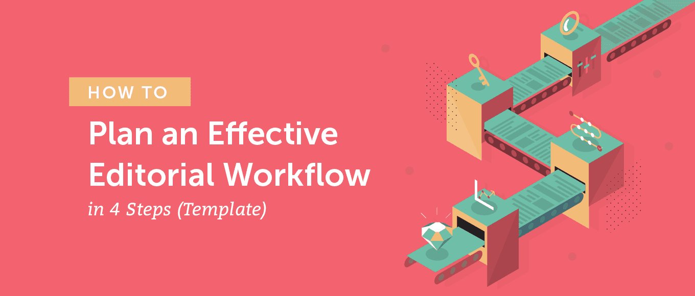 Cover Image for How to Plan an Effective Editorial Workflow in 4 Steps (Template)