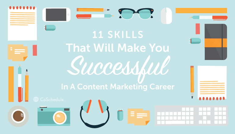 Cover Image for 11 Skills That Will Make You Successful In A Content Marketing Career