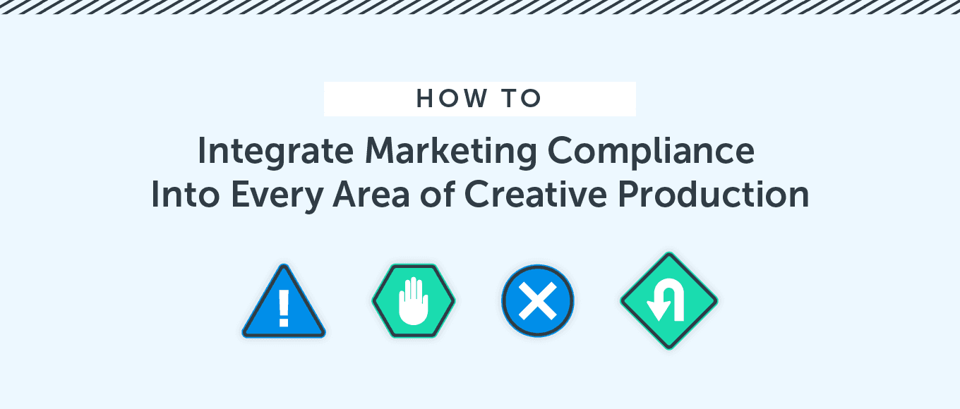 Cover Image for How to Integrate Marketing Compliance into Every Area of Creative Production