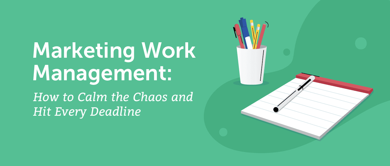 Cover Image for Marketing Work Management: How to Calm the Chaos and Hit Every Deadline