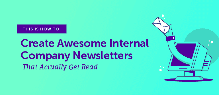 Cover Image for How to Create Awesome Internal Company Newsletters That Actually Get Read