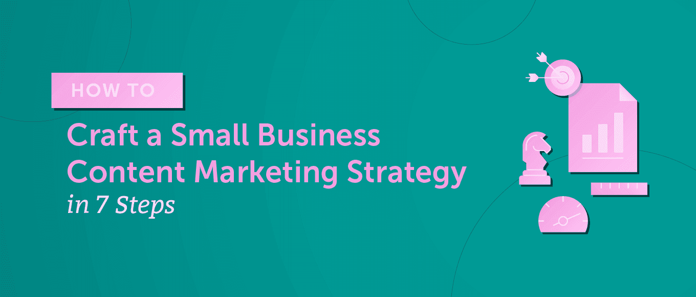 Cover Image for How to Craft a Small Business Content Marketing Strategy in 7 Steps
