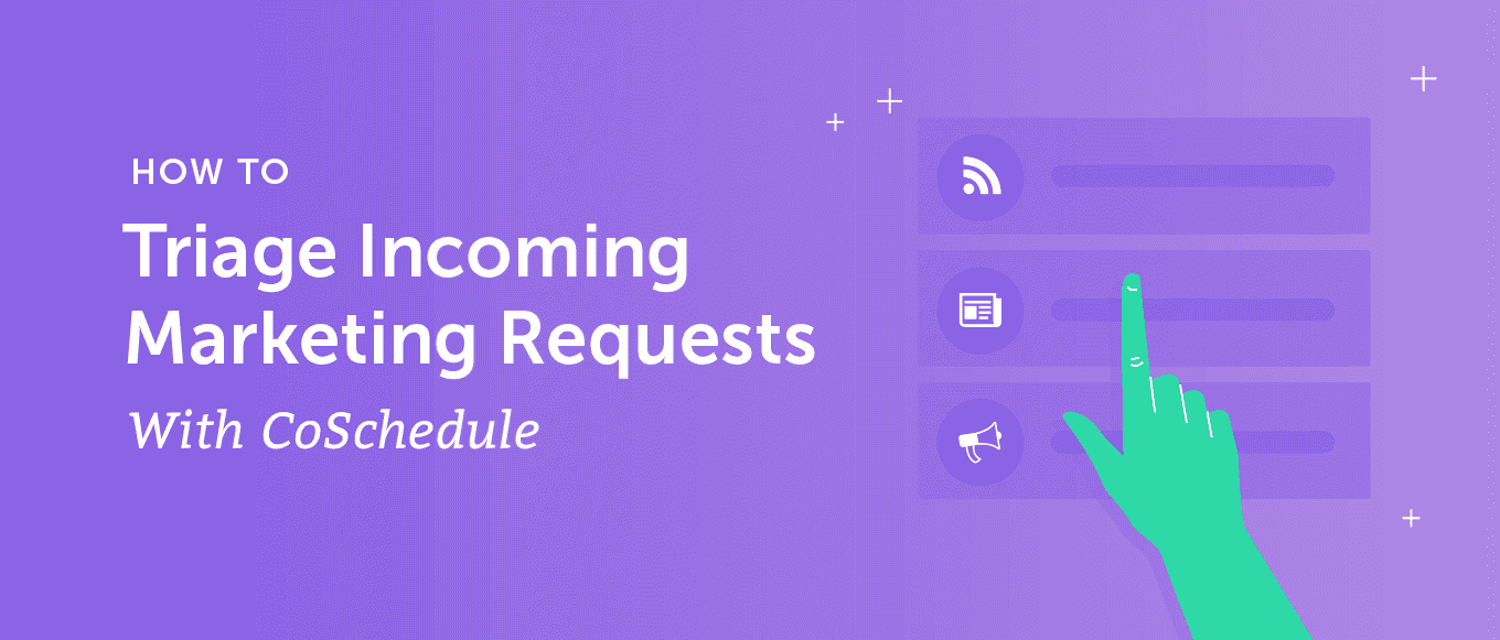 Cover Image for How to Triage Incoming Marketing Requests with CoSchedule