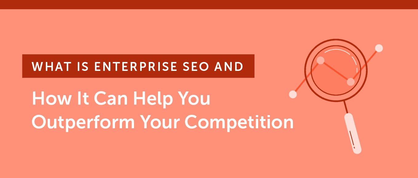 Cover Image for What is Enterprise SEO and How it Can Help You Outperform Your Competition