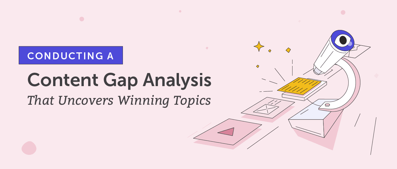 Cover Image for Conducting a Content Gap Analysis That Uncovers Winning Topics