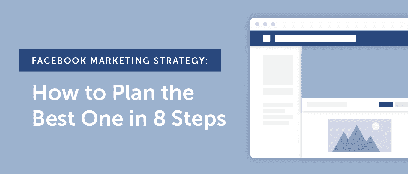 Cover Image for Facebook Marketing Strategy: How to Plan the Best One in 8 Steps