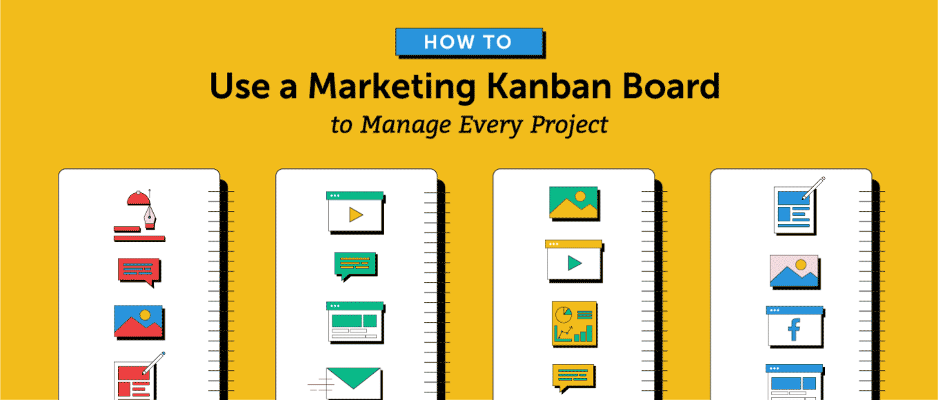 Cover Image for How to Use a Marketing Kanban Board to Manage Every Project