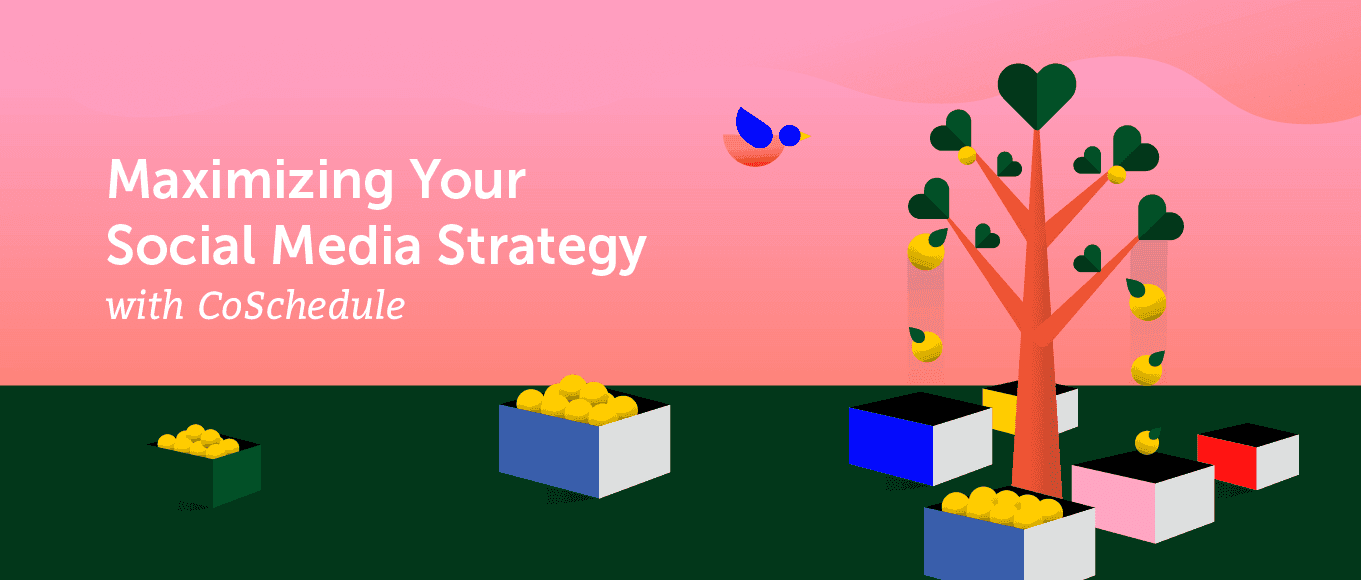 Cover Image for How to Maximize Your Social Media Strategy with CoSchedule