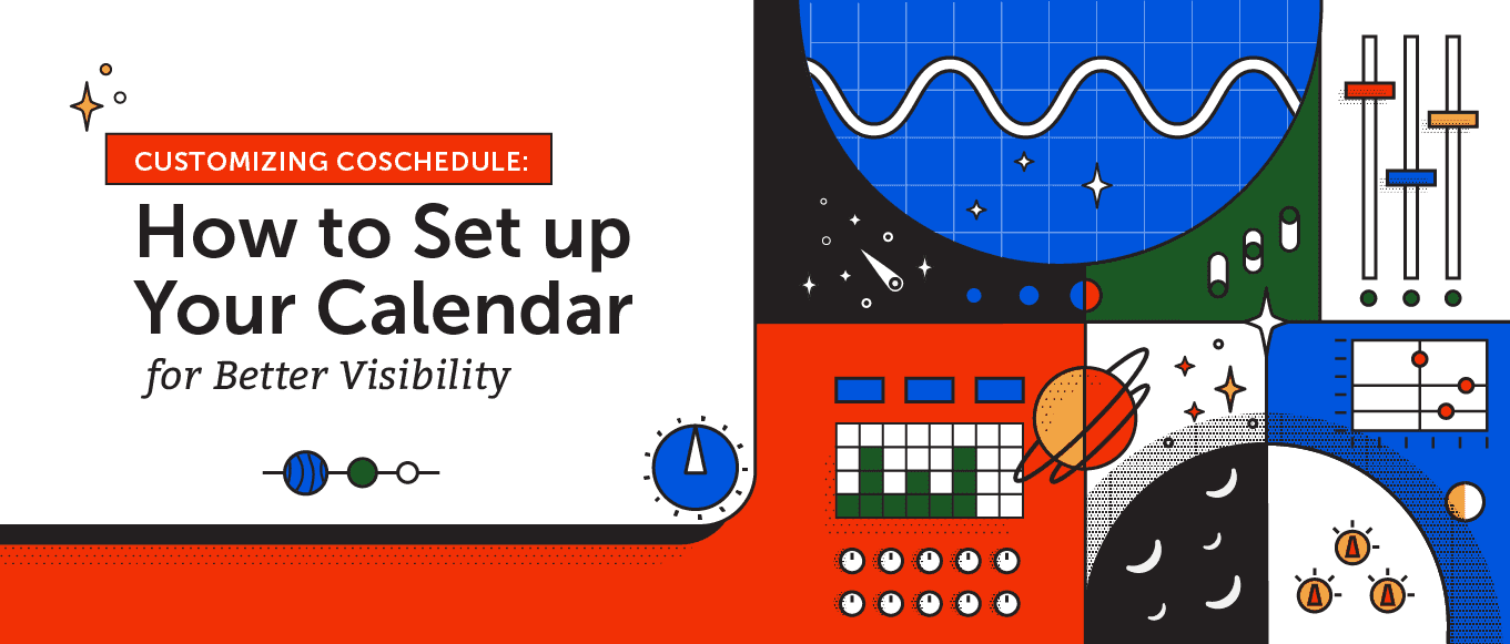 Cover Image for Customizing CoSchedule: How to Set up Your Calendar for Better Visibility