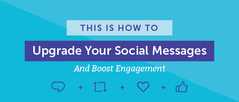 Cover Image for This Is How To Upgrade Your Social Messages + Boost Engagement