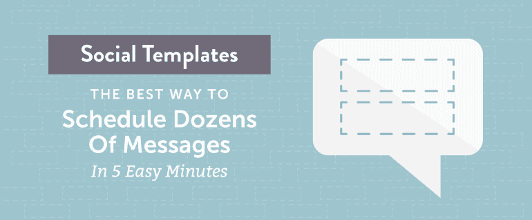 Cover Image for Social Templates Are The Best Way To Schedule Dozens Of Messages In 5 Easy Minutes [New Feature]
