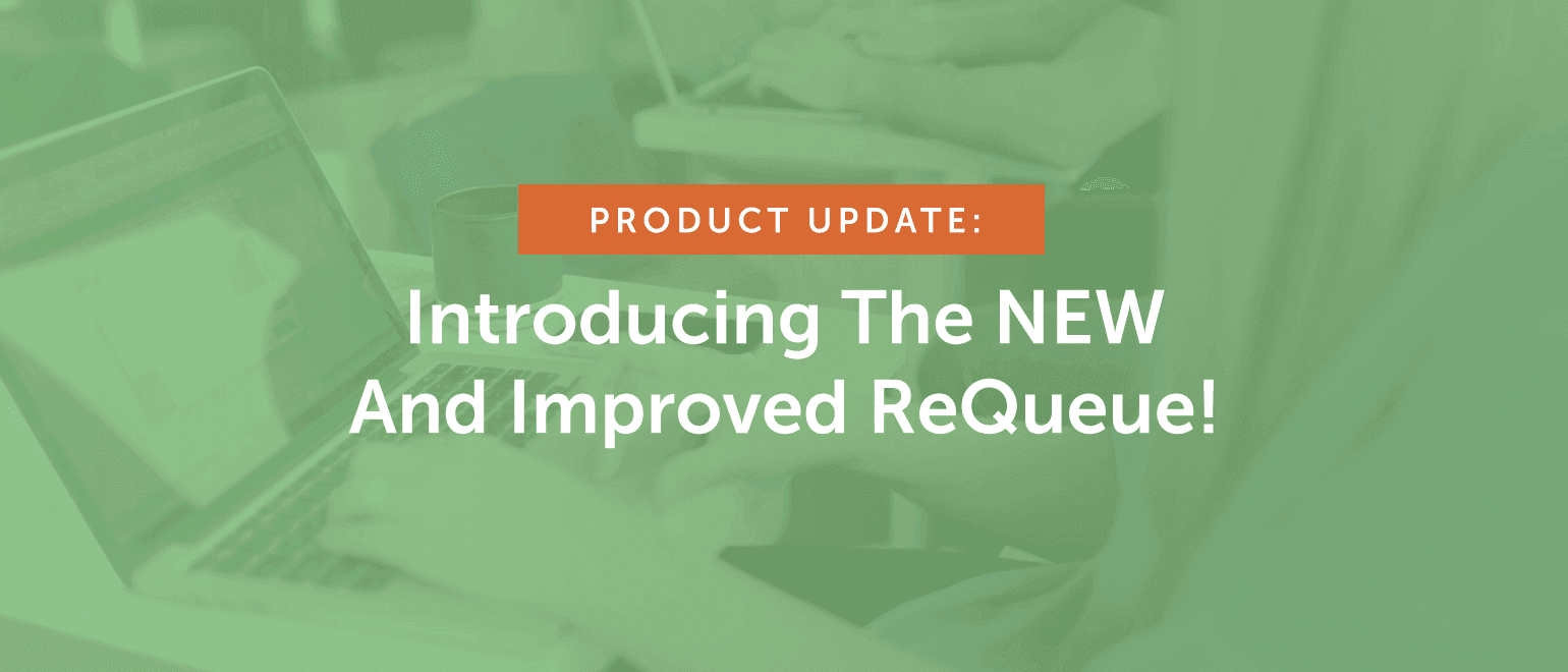 Cover Image for Product Update: Introducing The NEW And Improved ReQueue!