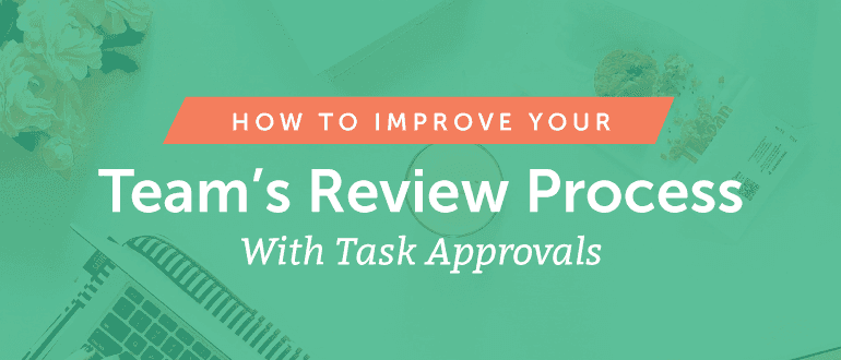 Cover Image for How To Improve Your Team’s Review Process With Task Approvals [Demo]