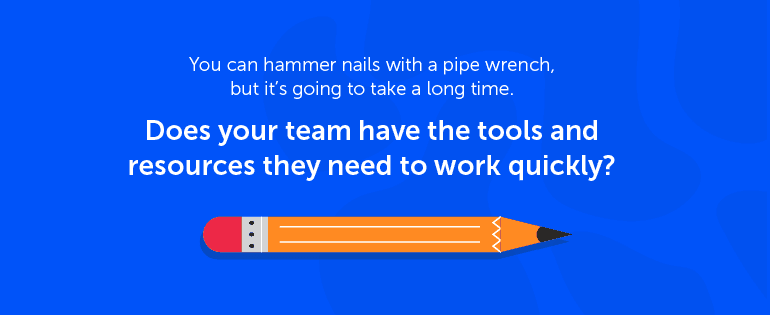 Does your team have the right tools?