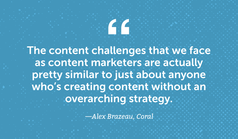 The content challenges that we face as content marketers are actually pretty similar to just about anyone creating content ...
