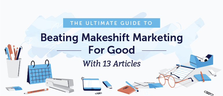 The Ultimate Guide to Beating Makeshift Marketing For Good (13 Articles)