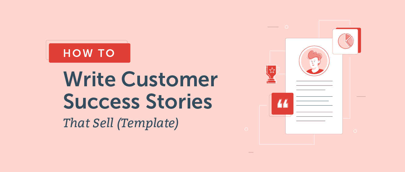 Cover Image for How to Write Customer Success Stories That Sell (Template)