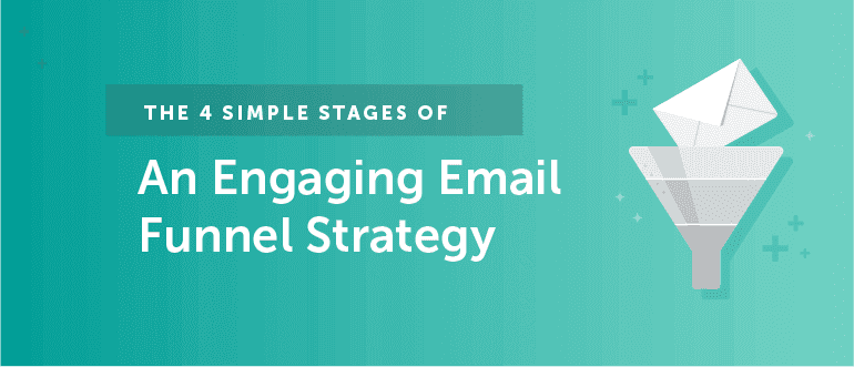Cover Image for The 4 Simple Stages of an Engaging Email Funnel Strategy