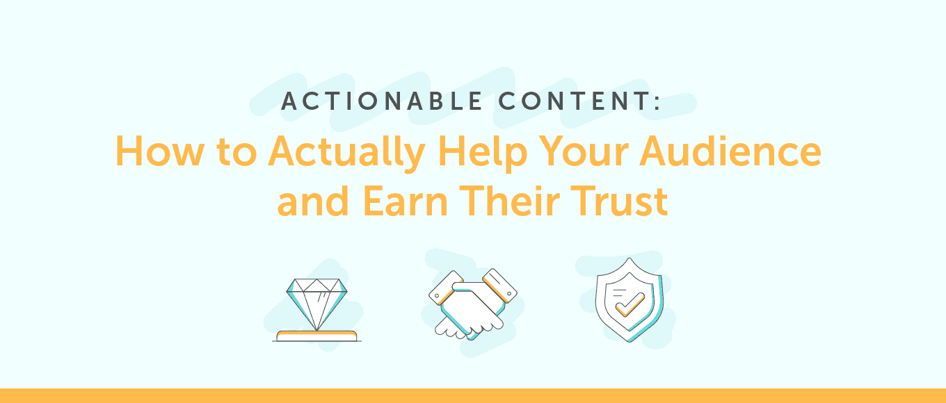 Cover Image for Actionable Content: How to Actually Help Your Audience and Earn Their Trust