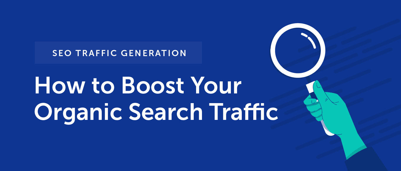 SEO Traffic Generation: How to Boost Your Organic Search Traffic
